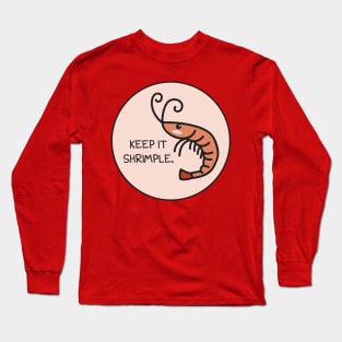 Keep It Shrimple Long Sleeve T-Shirt